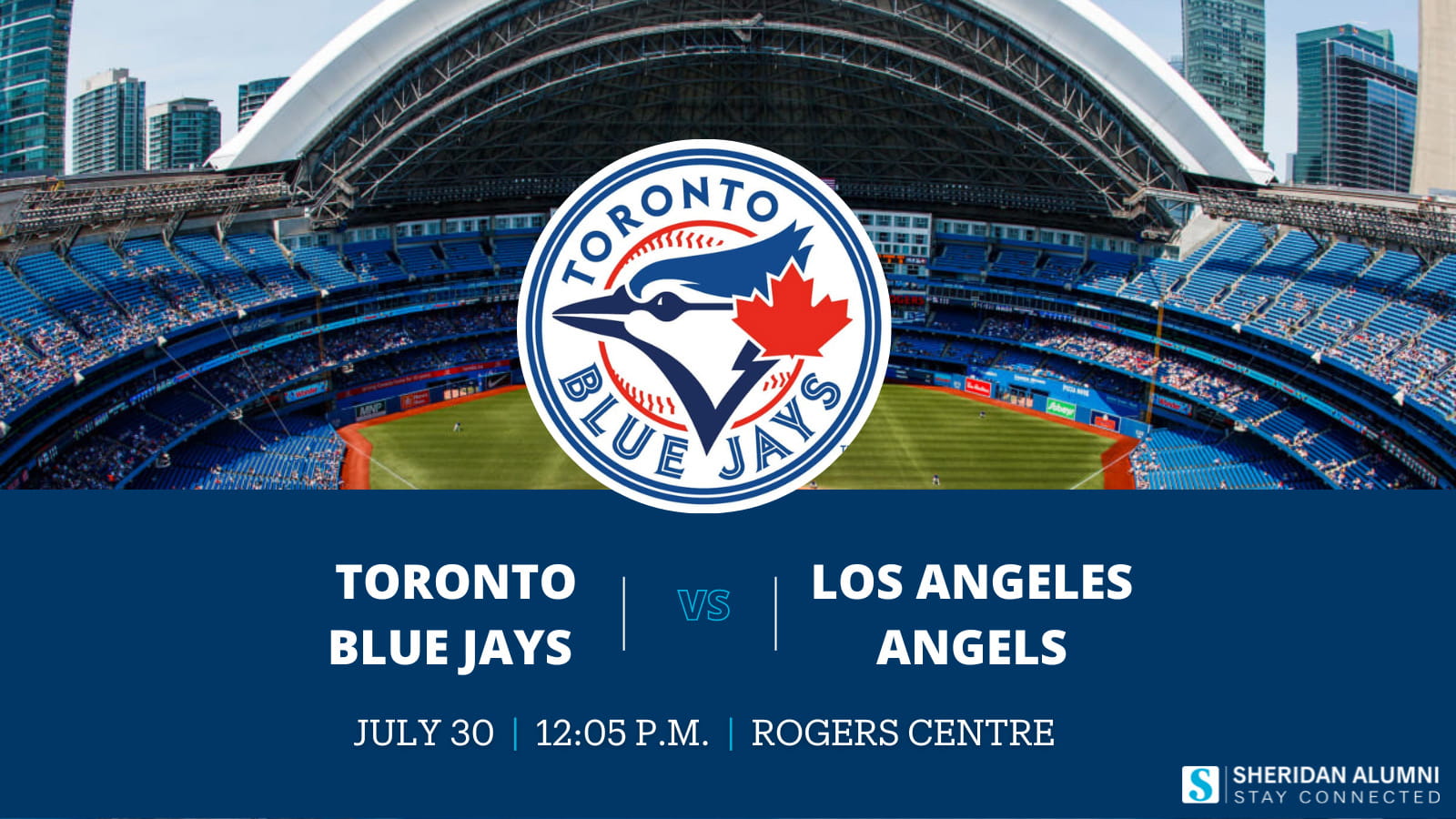 Toronto Blue Jays vs Los Angeles Angels | July 30 | 12:05 p.m. | Rogers Centre | Sheridan Alumni | Stay Connected